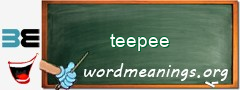 WordMeaning blackboard for teepee